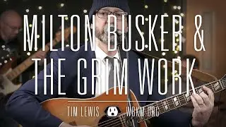 Unknown Band Should Be Famous: Milton Busker & The Grim Work 