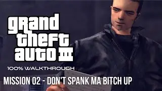 GTA III 100% Walkthrough: Mission 02 - Don't Spank Ma Bitch Up