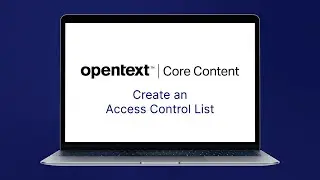 Create an Access Control List | OpenText™ Core Content