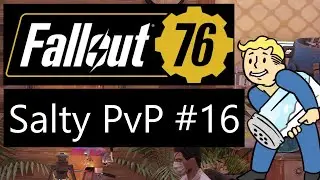 Fallout 76 - Salty PvP #16