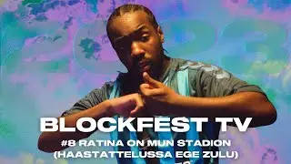 Ratina on mun stadion (haastattelussa Ege Zulu) | #8 BLOCKFEST TV '23