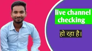 Live Channel Check Ho Raha Hai || come