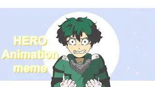 hero || Animation meme (FT. BNHA)