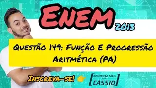 QUESTÃO 149 (ENEM 2013): Funções e Progressão Aritmética