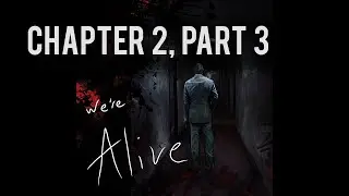 We're Alive | Chapter 2, Part 3 | 