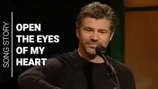 Story of Open the Eyes of my Heart - Paul Baloche