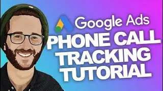 TUTORIAL Google ADS Phone Call Tracking 2023
