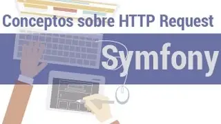 Symfony 3 - 41 - Conceptos sobre HTTP Request