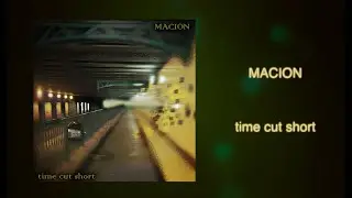 MACION - time cut short (OFFICIAL LYRICS)