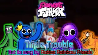 Triple Friendship [Triple Trouble but its vs Rainbow Friends]