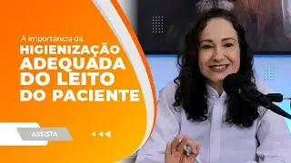 A Importância da Higienização e Arrumação Adequada do Leito do Paciente