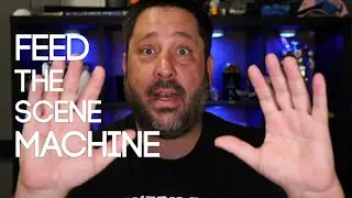 Feed The Scene Machine #1