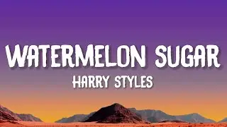 Harry Styles - Watermelon Sugar (Lyrics)