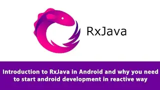 Introduction to RxJava in Android and why you need to start android development in reactive way