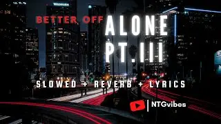 Better Off (Alone, Pt. III) ⟬Slowed + Reverb + Lyrics⟭