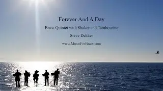 Forever And A Day for Brass Quintet with Shaker and Tambourine