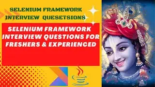 Selenium Framework Interview Questions for Freshers & Experienced