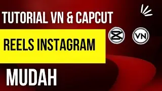 Tutorial VN & CapCut for Reels instagram