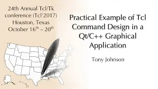 Tcl'2017: Practical Example of Tcl Command Design in a Qt/C++ Graphical Application (Tony Johnson)