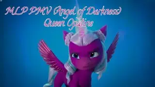 MLP PMV (Angel of Darkness)Queen Opaline