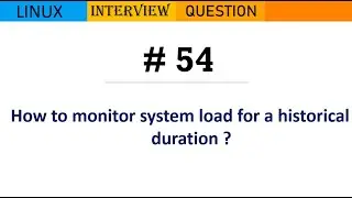 Linux Interview Q&A #54 - How to monitor system load for a historical duration ?