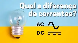 CORRENTE CONTÍNUA & CORRENTE ALTERNADA - Qual a Diferença entre correntes?
