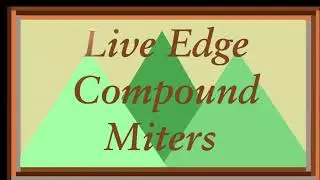 Live Edge Compound Miters