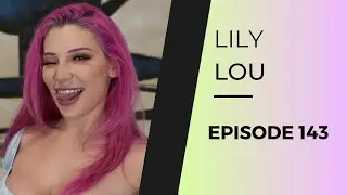 LILY LOU | EP 143 (After Dark)
