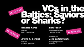 VCs in the Baltics: Saviors or Sharks? Panel moderated by Jone Vaituleviciute / FIRSTPICK