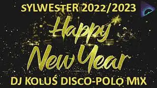 🎆 Sylwester 2022/2023 🎆 Disco Polo (vol.2) 🥂 DJ Koluś Mix