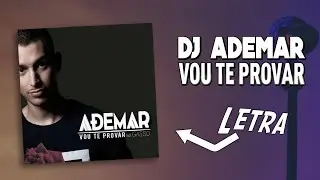 DJ ADEMAR - Vou Te Provar (ft Gasso) [Lyric Video]