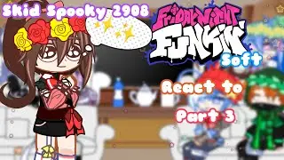 ||GC||FNF Soft||React to||part 3