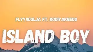 Flyysoulja ft. Kodiyakredd - I’m An Island Boy (Lyrics) (TikTok Song) | 'cause I'm an island boy