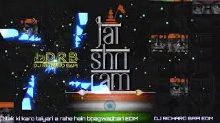 raj tilak ki karo taiyari a rahe hain bhagwadhari (edm ) Jai Shri Ram - DJ RICHARD BAPI