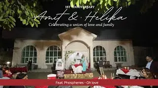 Amit & Helika Marriage Anniversary Ft. Phosphenes - Oh love