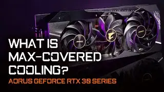 AORUS RTX 30 Series - MAX-Covered Cooling | Feature Highlight