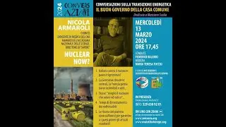 2024 03 13 NUCLEARE 2024: IL NUOVO INGANNO 1 - Conversazione con Nicola Armaroli