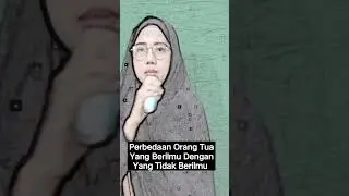 Perbedaan Orang Tua Berilmu Dengan Tidak Berilmu
