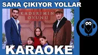 DERYA ULUĞ - SANA ÇIKIYOR YOLLAR - KADERİMİN OYUNU DİZİ MÜZİĞİ ( Karaoke ) Sözleri  COVER
