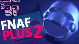 FNAF 2 PLUS |1| fnaf rewritten 87 (\_/)