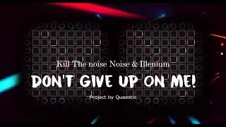 Kill The Noise & Illenium - Don't Give Up On Me // Dual Launchpad Unipad Cover
