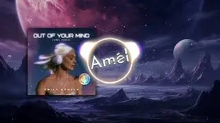 Emily Apollo - Out Of Your Mind (Amél remix)