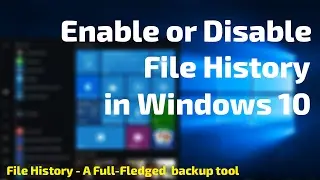 How to  File History Turn On and Off in Windows 10 and Windows 8.1 | Enable or Disable File History