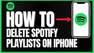 How To Delete Spotify Playlists On Your Iphone
