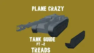 (Plane Crazy) Tank Guide PT-2 Treads