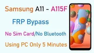 Samsung Galaxy A11 FRP Bypass With Using PC - No Sim Card/Bluetooth/Earphone