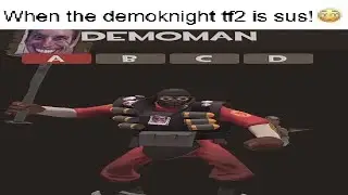 When the demoknight tf2 is sus!😳