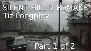 Tiz Longplay Silent Hill 2 Remake 4K | Part 1 of 2 | Combat Hard Puzzle Hard