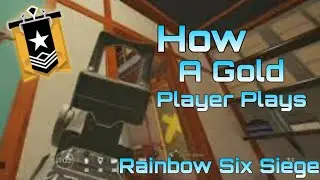 How a Gold Player Plays Rainbow Six Siege