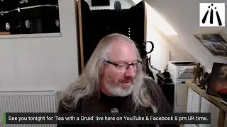 Tea with a Druid - here at 8 pm UK time.
